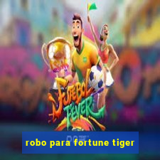 robo para fortune tiger